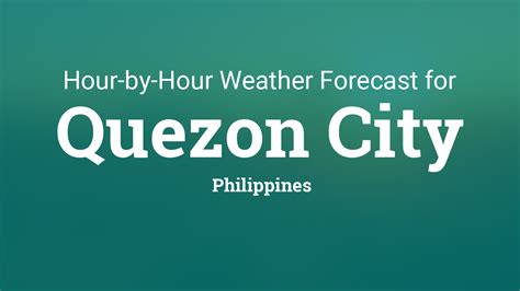 Hourly forecast for Quezon City, Philippines .